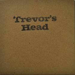 Trevor's Head : Trevor's Head